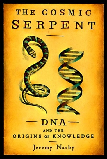 The Cosmic Serpent by Jeremy Narby