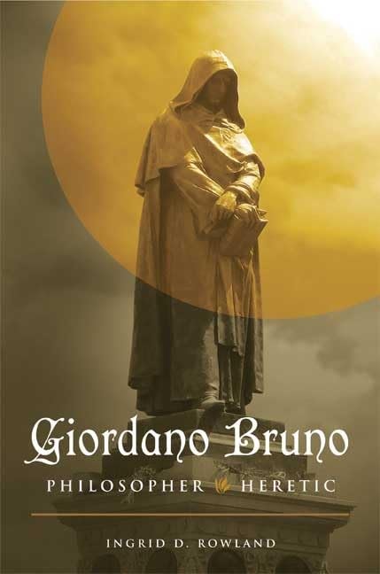 Giordano Bruno by Ingred D. Rowland