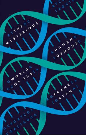 The Mysterious World of the Human Genome by Frank Ryan